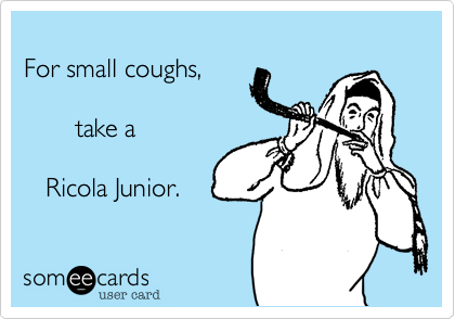For small coughs,       take a   Ricola Junior.