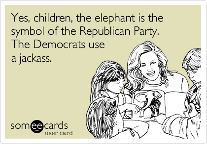 Yes, children, the elephant is thesymbol of the Republican Party.The Democrats usea jackass.