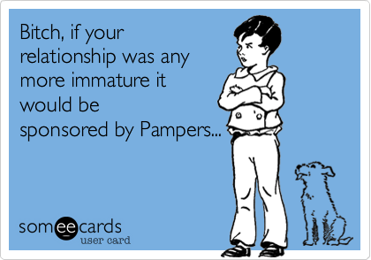 immaturity ecards