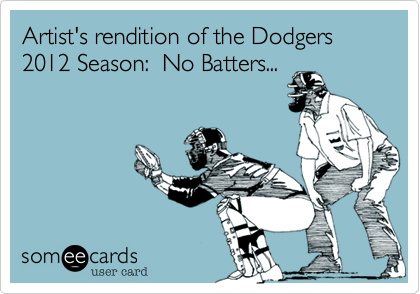 Artist's rendition of the Dodgers 2012 Season:  No Batters...