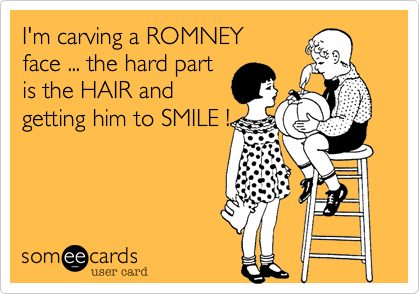 I'm carving a ROMNEY 
face ... the hard part
is the HAIR and
getting him to SMILE !