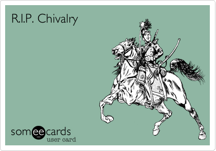 R.I.P. Chivalry
