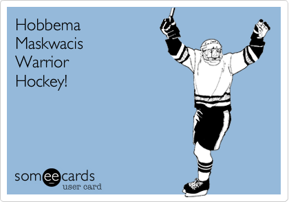 Hobbema  
Maskwacis
Warrior
Hockey!