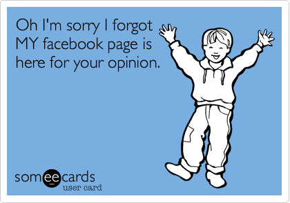 Oh I'm sorry I forgotMY facebook page ishere for your opinion. 
