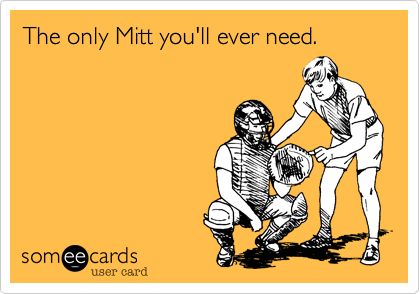 The only Mitt you'll ever need.