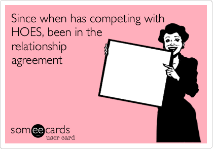 Since when has competing with
HOES, been in the
relationship
agreement