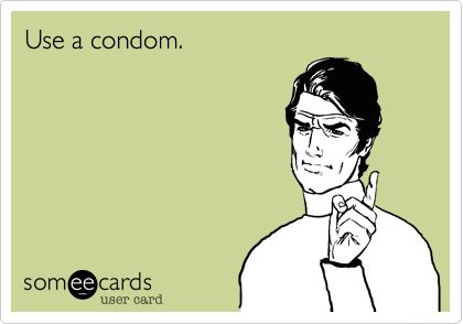 Use a condom.