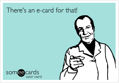 There's an e-card for that!