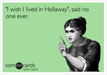 "I wish I lived in Hollaway", said no one ever. 