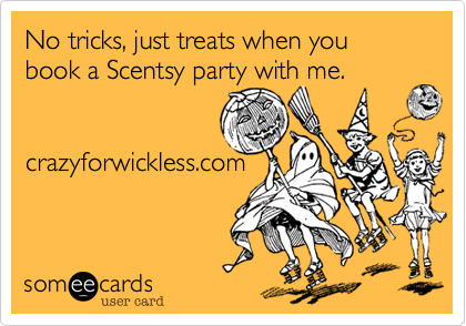 No tricks, just treats when you book a Scentsy party with me.


crazyforwickless.com