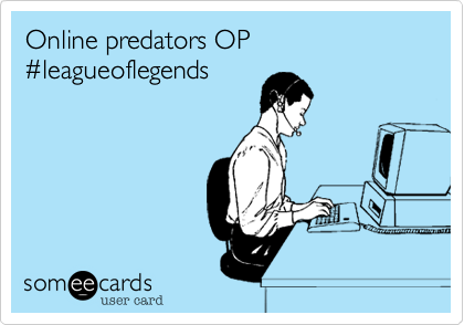 Online predators OP 
#leagueoflegends