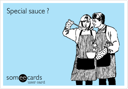 Special sauce ?