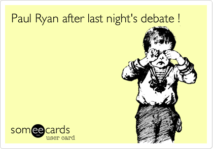 Paul Ryan after last night's debate !