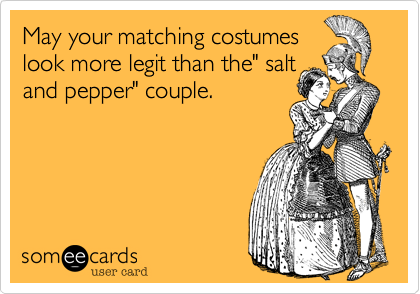 May your matching costumeslook more legit than the" saltand pepper" couple.