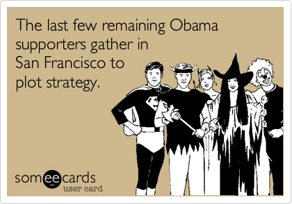 The last few remaining Obama supporters gather inSan Francisco toplot strategy.