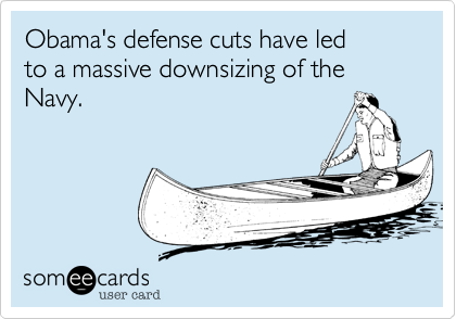 Obama's defense cuts have ledto a massive downsizing of theNavy.