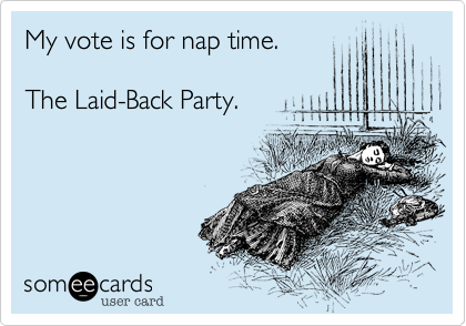 My vote is for nap time.

The Laid-Back Party.