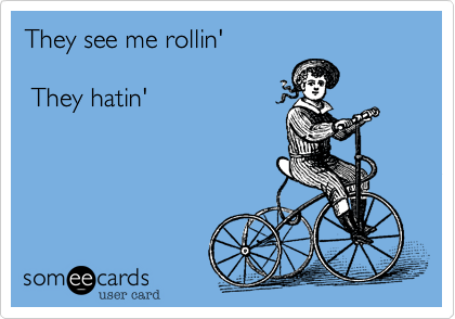 They see me rollin'
 
 They hatin'