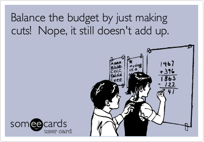 Balance the budget by just making cuts!  Nope, it still doesn't add up.