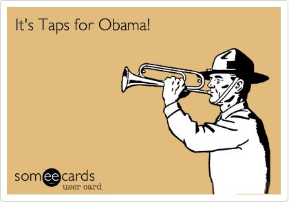 It's Taps for Obama!