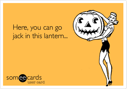 
   
   Here, you can go
   jack in this lantern...