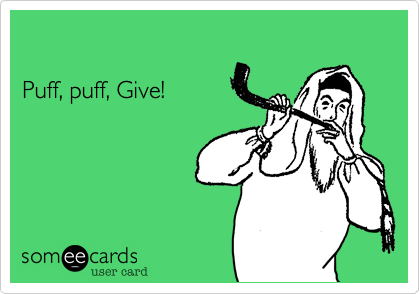 

Puff, puff, Give!