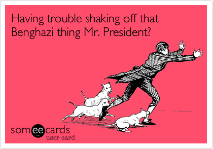 Having trouble shaking off that Benghazi thing Mr. President?