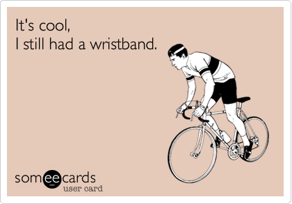 It's cool, 
I still had a wristband.