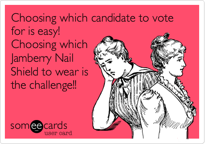 Choosing which candidate to vote for is easy! 
Choosing which
Jamberry Nail
Shield to wear is
the challenge!!
