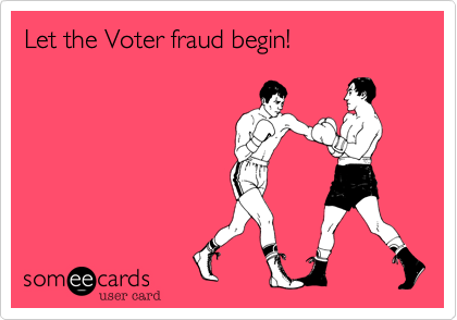 Let the Voter fraud begin!