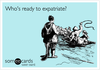 Who's ready to expatriate?