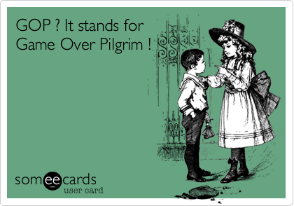 GOP ? It stands forGame Over Pilgrim !