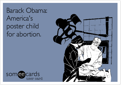 Barack Obama:America'sposter childfor abortion.