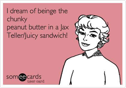 I dream of beinge the
chunky
peanut butter in a Jax
Teller/Juicy sandwich!