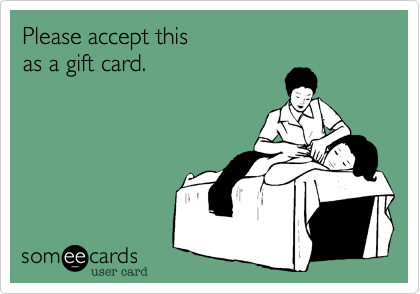 Please accept this
as a gift card.