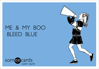 

 
ME  &  MY  BOO
 BLEED  BLUE

  