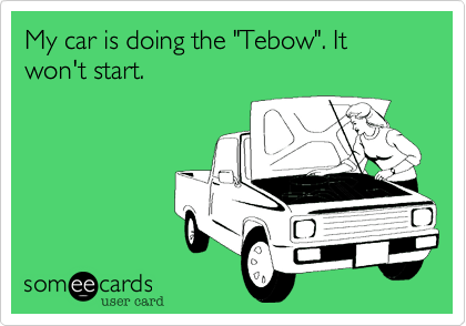 My car is doing the "Tebow". It won't start.
