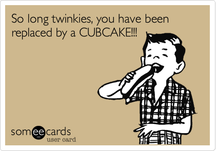 So long twinkies, you have been replaced by a CUBCAKE!!!