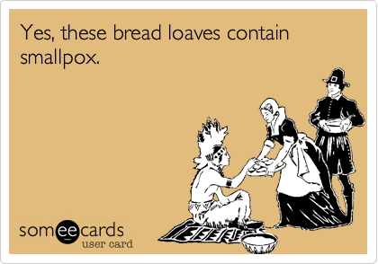 Yes, these bread loaves contain smallpox.