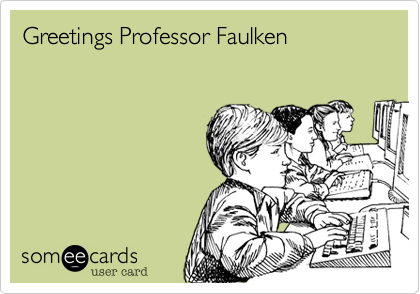 Greetings Professor Faulken