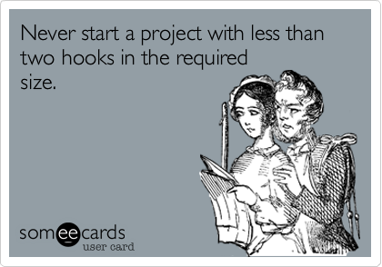 Never start a project with less than two hooks in the required
size.