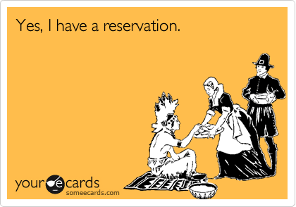 Yes, I have a reservation.