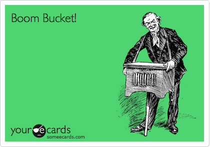 Boom Bucket!