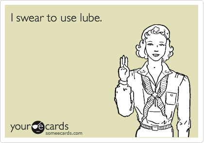 I swear to use lube.