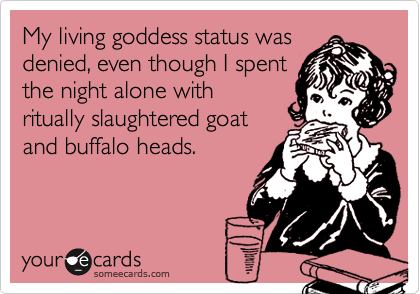 My living goddess status wasdenied, even though I spentthe night alone withritually slaughtered goatand buffalo heads.