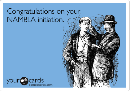 Congratulations on your
NAMBLA initiation.