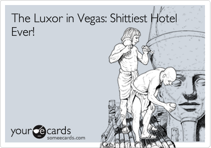 The Luxor in Vegas: Shittiest Hotel Ever!