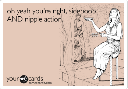 oh yeah you're right, sideboobAND nipple action.