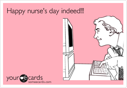 Happy nurse's day indeed!!!