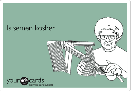 Is semen kosher